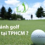 Bạn đang cần học đánh golf tại HCM